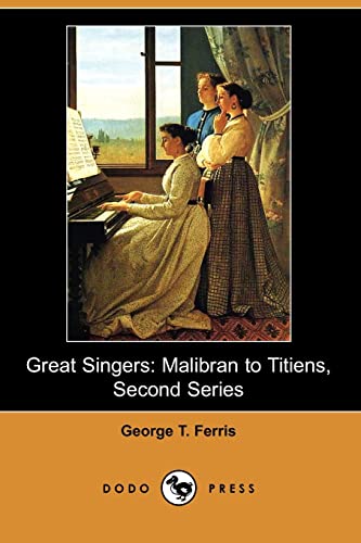 Beispielbild fr Great Singers: Malibran to Titiens, Second Series (Dodo Press) zum Verkauf von AwesomeBooks