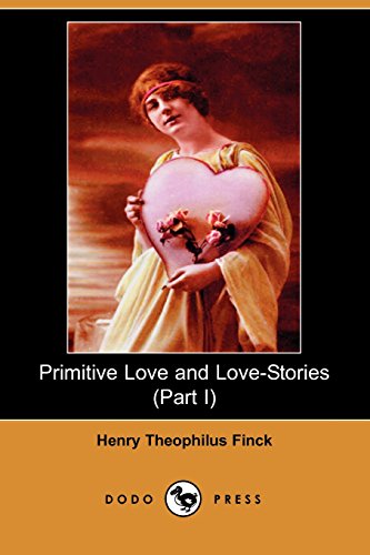 Primitive Love and Love-stories (9781406524079) by Finck, Henry Theophilus