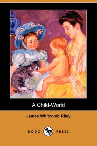 A Child-world (9781406524383) by Riley, James Whitcomb