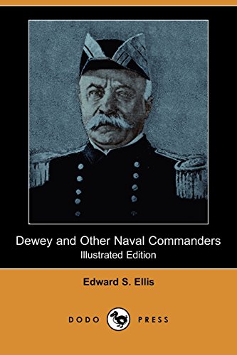 Dewey and Other Naval Commanders (9781406524734) by Ellis, Edward Sylvester