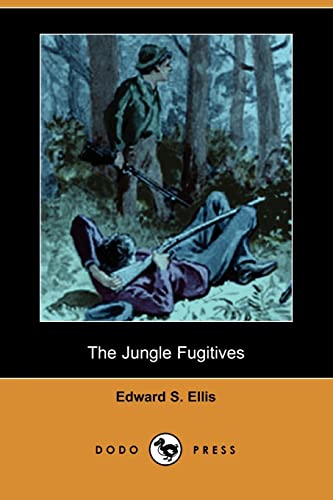 The Jungle Fugitives (9781406524765) by Ellis, Edward S.