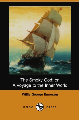 The Smoky God; or, A Voyage to the Inner World (Dodo Press) - Willis George Emerson