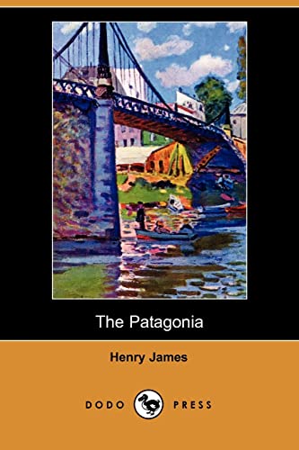 The Patagonia (Dodo Press) (9781406526745) by James, Henry Jr.