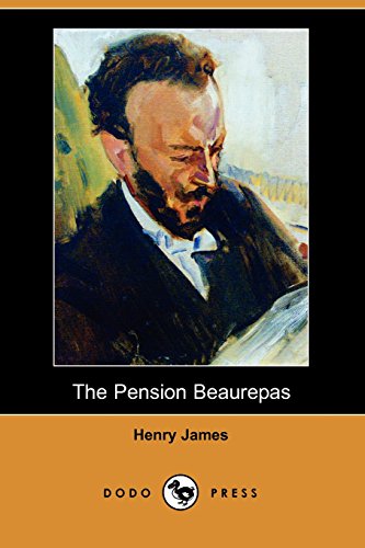 The Pension Beaurepas (Dodo Press) (9781406526752) by James, Henry Jr.