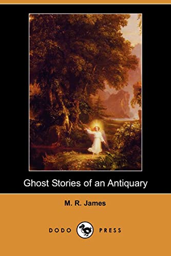 Ghost Stories of an Antiquary (Dodo Press) (9781406526905) by James, M. R.