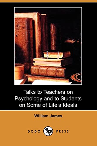9781406526981: Talks to Teachers on Psychology and to Students on Some of Life's Ideals (Dodo Press)
