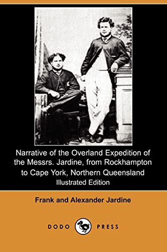 9781406527070: Narrative of the Overland Expedition of the Messrs. Jardine, from Rockhampton to Cape York, Northern Queensland (Illustrated Edition) (Dodo Press) [Idioma Ingls]