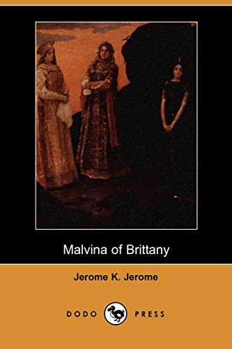 Malvina of Brittany (Dodo Press) (9781406527476) by Jerome, Jerome Klapka