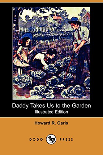 Imagen de archivo de Daddy Takes Us to the Garden (Illustrated Edition) (Dodo Press) a la venta por Nelson Freck
