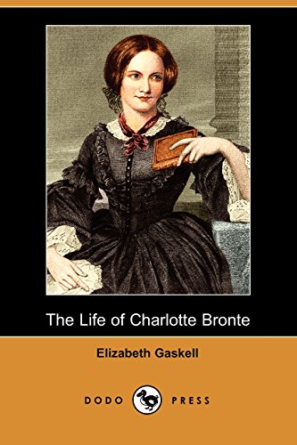 The Life of Charlotte Bronte (Dodo Press) (9781406527995) by Gaskell, Elizabeth Cleghorn