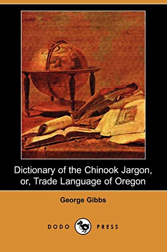 9781406528343: Dictionary of the Chinook Jargon, Or, Trade Language of Oregon