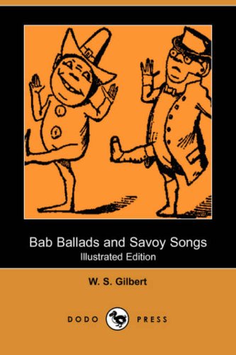 9781406528459: Bab Ballads and Savoy Songs (Illustrated Edition) (Dodo Press)