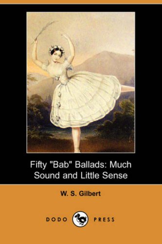 9781406528473: Fifty "Bab" Ballads: Much Sound and Little Sense