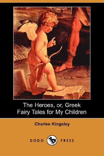 9781406528664: The Heroes, Or, Greek Fairy Tales for My Children (Dodo Press)