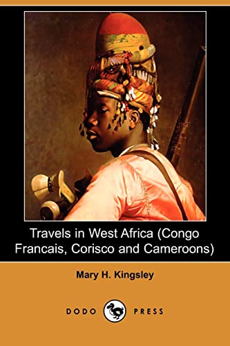 9781406528916: Travels in West Africa (Congo Francais, Corisco and Cameroons) (Dodo Press) [Idioma Ingls]