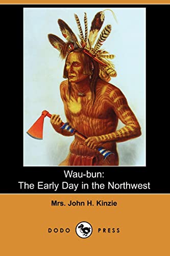 9781406528947: Wau-Bun: The Early Day in the Northwest (Dodo Press)