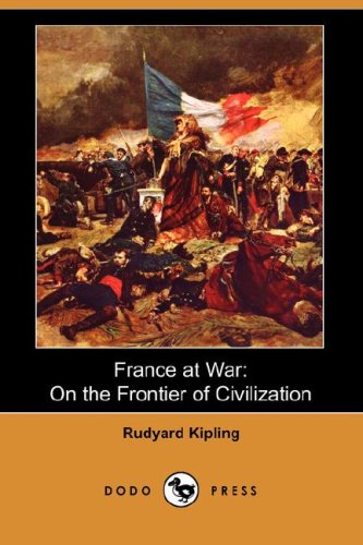 France at War: On the Frontier of Civilization (Dodo Press) (9781406528978) by Kipling, Rudyard