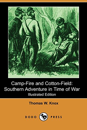 Stock image for Camp-Fire and Cotton-Field: Southern Adventure in Time of War for sale by ThriftBooks-Dallas