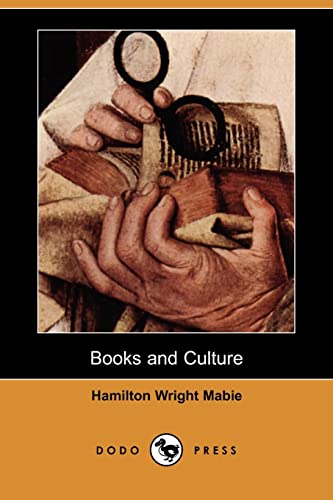 Books and Culture (Dodo Press) (9781406529524) by Mabie, Hamilton Wright