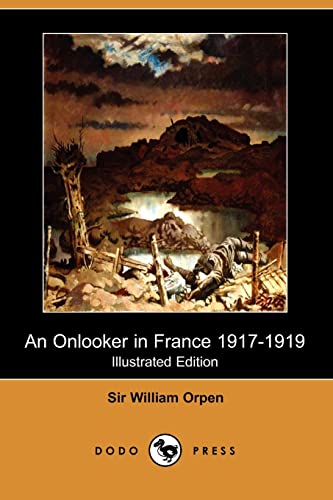 Imagen de archivo de An Onlooker in France 1917-1919 (Illustrated Edition) (Dodo Press) a la venta por FSS Books