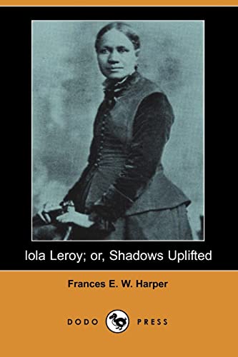 Stock image for Iola Leroy; Or, Shadows Uplifted for sale by Textbooks_Source