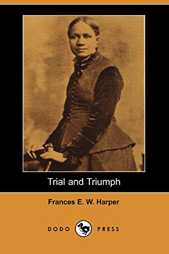 Trial and Triumph (Dodo Press) (9781406532630) by Harper, Frances E. W.
