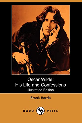 9781406532692: Oscar Wilde: His Life and Confessions (Illustrated Edition) (Dodo Press)