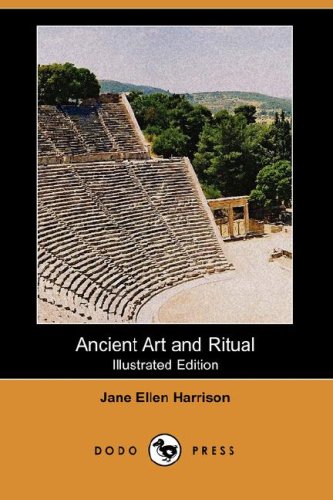 Ancient Art and Ritual (Illustrated Edition) (Dodo Press) - Jane Ellen Harrison