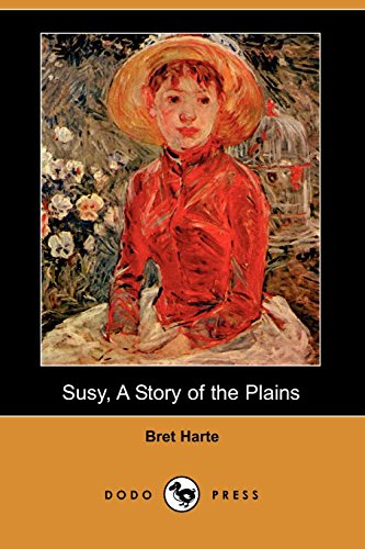 Susy, a Story of the Plains (Dodo Press) (9781406533248) by Harte, Bret