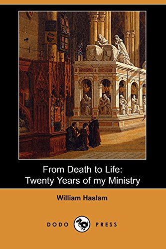 9781406533507: From Death to Life: Twenty Years of My Ministry (Dodo Press)