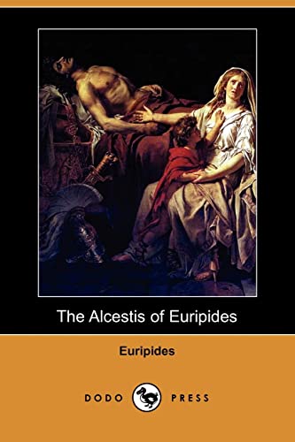 9781406533637: The Alcestis of Euripides (Dodo Press)