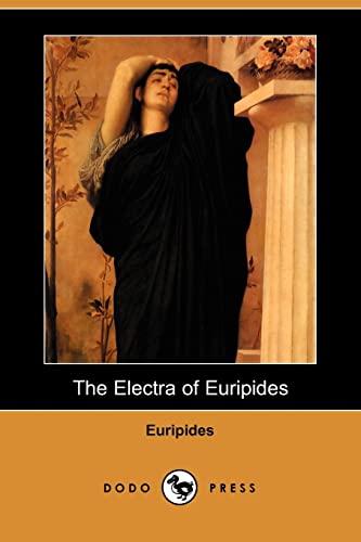 The Electra of Euripides (Dodo Press) (9781406533644) by Euripides