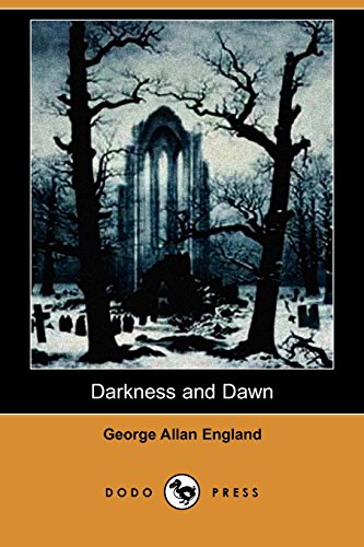Darkness and Dawn (Dodo Press) (9781406533996) by England, George Allan