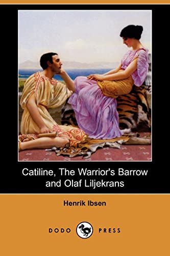 Catiline, the Warrior's Barrow and Olaf Liljekrans (Dodo Press) (9781406534016) by Ibsen, Henrik Johan