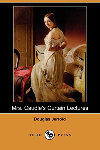 Mrs. Caudle's Curtain Lectures (Dodo Press) (9781406534702) by Jerrold, Douglas William