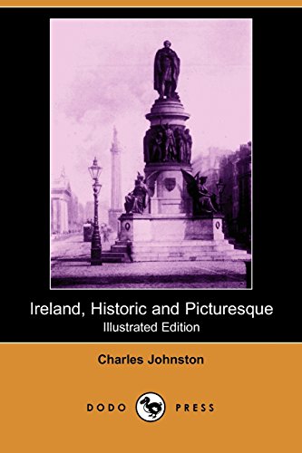 Ireland, Historic and Picturesque (Illustrated Edition) (Dodo Press) (9781406535181) by Johnston, Charles