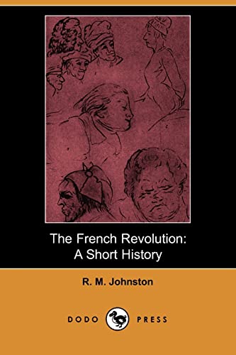 The French Revolution: A Short History - Johnston, R. M.