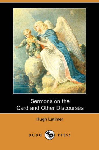 Sermons on the Card and Other Discourses (9781406535778) by Latimer, Hugh