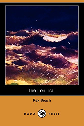 The Iron Trail (Dodo Press) (9781406536812) by Beach, Rex