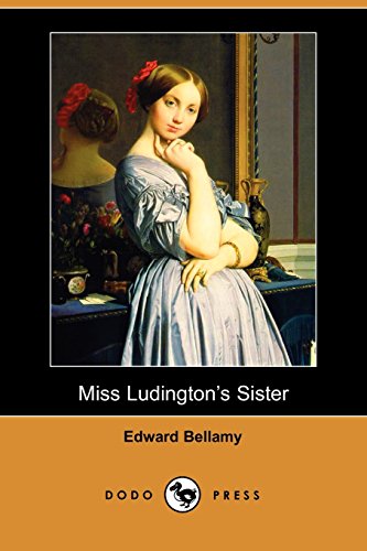 Miss Ludington's Sister (Dodo Press) (9781406537505) by Bellamy, Edward