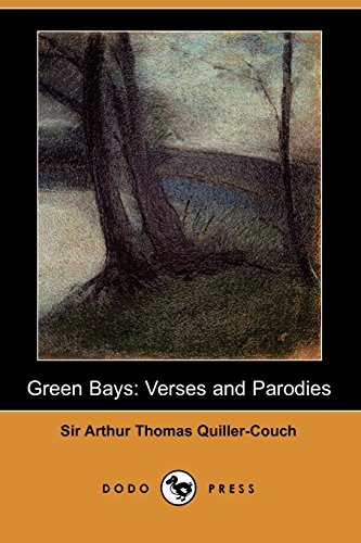 Green Bays: Verses and Parodies (9781406539561) by Quiller-Couch, Arthur Thomas, Sir