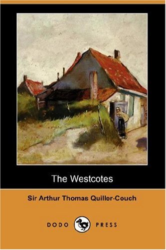 The Westcotes (9781406539851) by Quiller-Couch, Arthur; Quiller-Couch, Sir Arthur Thomas