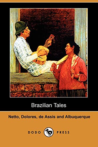 Brazilian Tales (Dodo Press) (9781406540512) by Netto, Coelho; Dolores, Carmen; Machado De Assis, Joaquim Maria