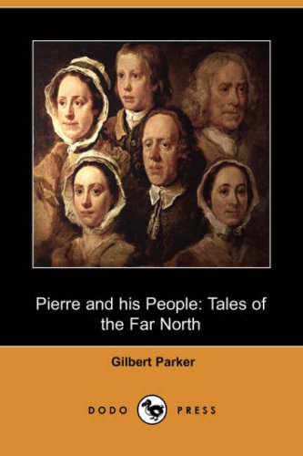 Pierre and His People: Tales of the Far North (9781406540611) by Parker, Gilbert