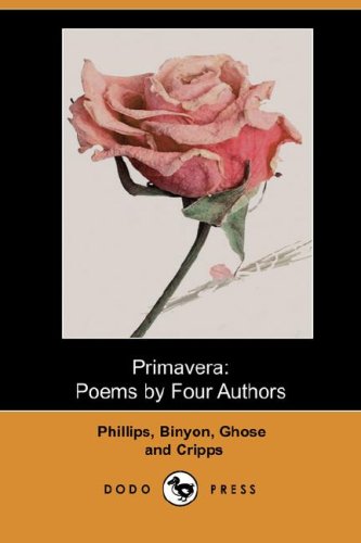 Primavera: Poems by Four Authors (9781406541571) by Phillips, Stephen; Binyon, Laurence; Ghose, Manmohan