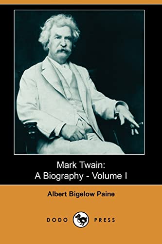 Mark Twain: A Biography - Volume I (Dodo Press) (9781406541663) by Paine, Albert Bigelow