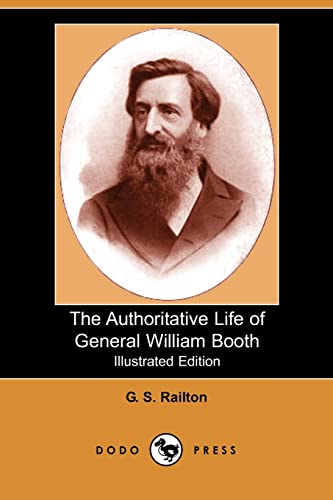 Stock image for The Authoritative Life of General William Booth (Illustrated Edition) (Dodo Press) for sale by Reuseabook
