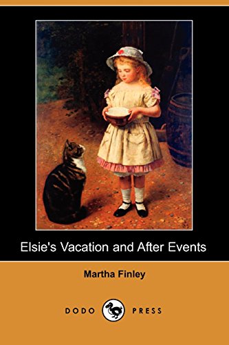 Elsie's Vacation and After Events (9781406543124) by Finley, Martha