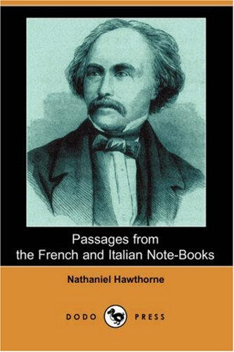 Passages from the French and Italian Note-Books - Nathaniel Hawthorne