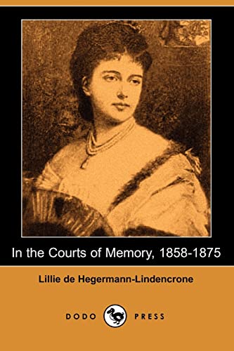 9781406544473: In the Courts of Memory 1858-1875: 1858-1875 Dodo Press